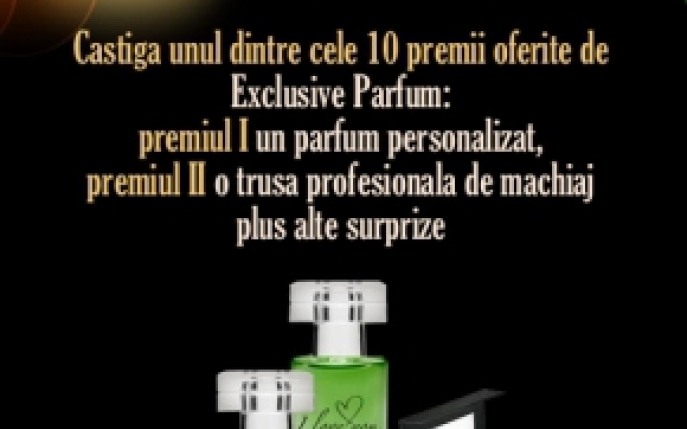 Castiga un parfum personalizat de la  Exclusive Parfum si alte 9 premii atractive