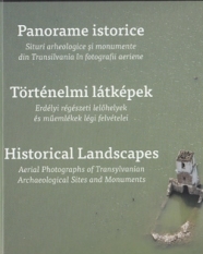 Panorame istorice. Situri arheologice si monumente din Transilvania