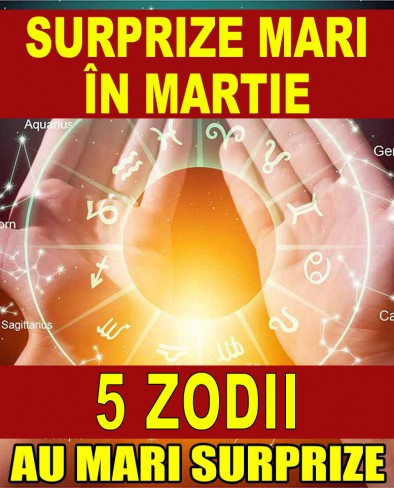 surprize zodii martie