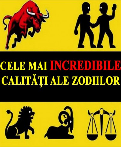 calitatile incredibile ale zodiilor