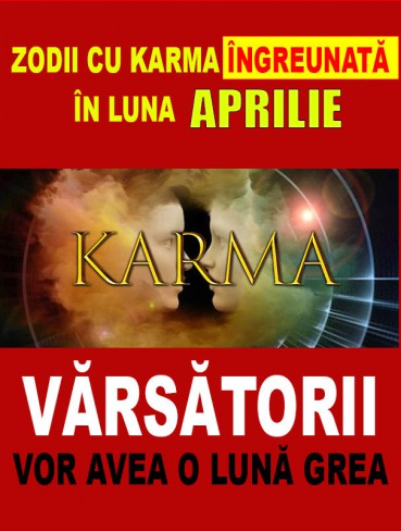 zodii cu karma ingreunata in aprilie