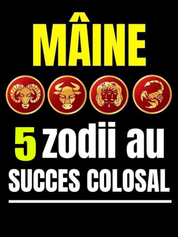 succes colosal pentru zodii maine