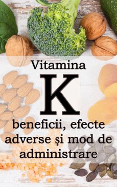 Vitamina K: beneficii, efecte adverse și mod de administrare