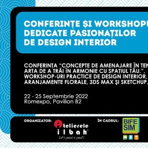 Atelierele ILBAH și Romexpo te invită la BIFE-SIM 2022! Conferințe și Workshop-uri gratuite dedicate pasionaților de design interior