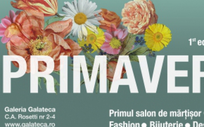 Sarbatoreste primavara cu primul salon de martisor de la Galateca!
