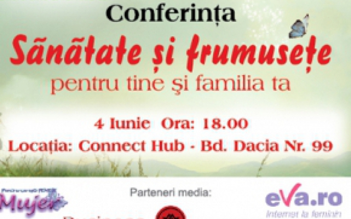 Participa gratuit la conferinta Sanatate si frumusete pentru tine si familia ta!