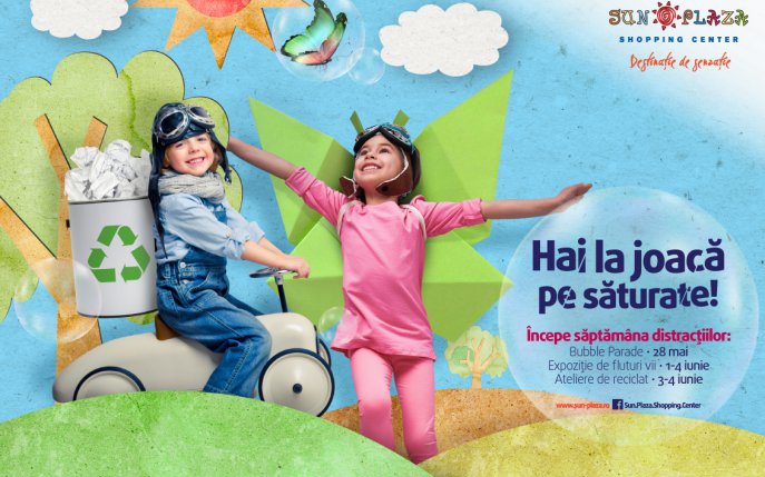 Recreația mare a început! Te așteptăm la Sun Plaza pentru 8 zile de distracție garantată cu fluturi vii și milioane de baloane de săpun