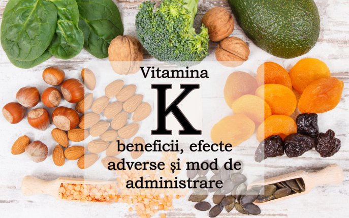 Vitamina K: beneficii, efecte adverse și mod de administrare