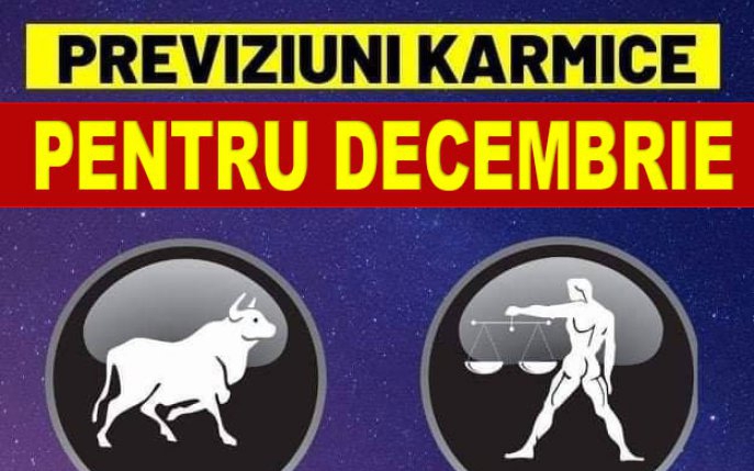 Previziuni karmice pentru Decembrie: Taurii vor termina acest an cu veşti mai puţin plăcute