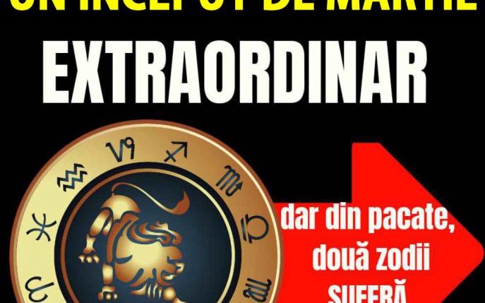 5 zodii vor avea un început de Martie extraordinar iar două zodii vor avea de suferit