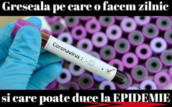 Greșeala pe care o faci și care poate declanșa epidemia în România