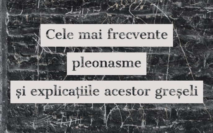 Cele mai frecvente pleonasme și explicațiile acestor greșeli