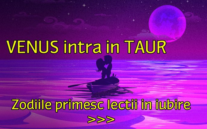 Venus intră în Taur și dă zodiilor o lecție de iubire pasională cum n-au mai trăit de mult