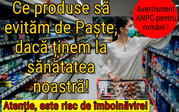 Avertisment important ANPC pentru cumpărăturile de Paște: ce să nu cumpere românii, dacă țin la sănătatea lor