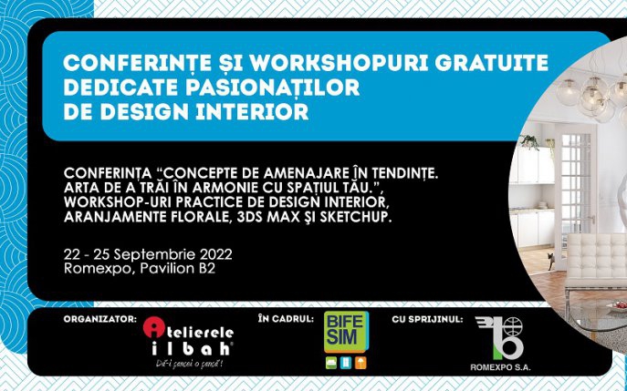 Atelierele ILBAH și Romexpo te invită la BIFE-SIM 2022! Conferințe și Workshop-uri gratuite dedicate pasionaților de design interior