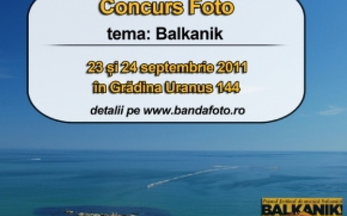 Participa la concursul de fotografie Balkanik