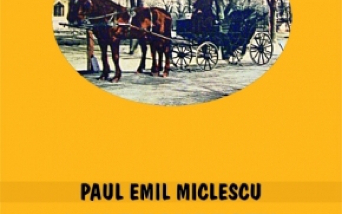Noua aparitie in colectia Planeta Bucuresti - Din Bucurestii trasurilor cu cai, de Paul Emil Miclescu