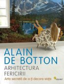Alain de Botton - Arhitectura fericirii