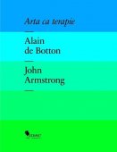 Alain de Botton - Arta ca terapie