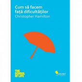 Christopher Hamilton - Cum sa facem fata dificultatilor