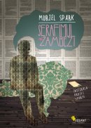 Muriel Spark - Serafimul si Zambezi. Integrala prozei scurte