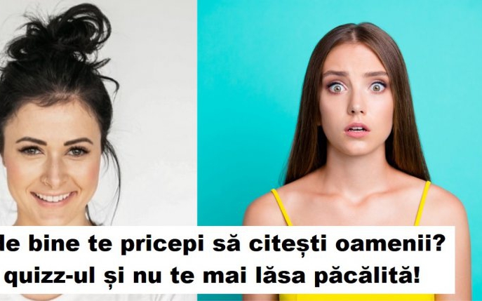 Cât de bine te pricepi să citești oamenii? Fă quiz-ul și nu te mai lăsa păcălită!